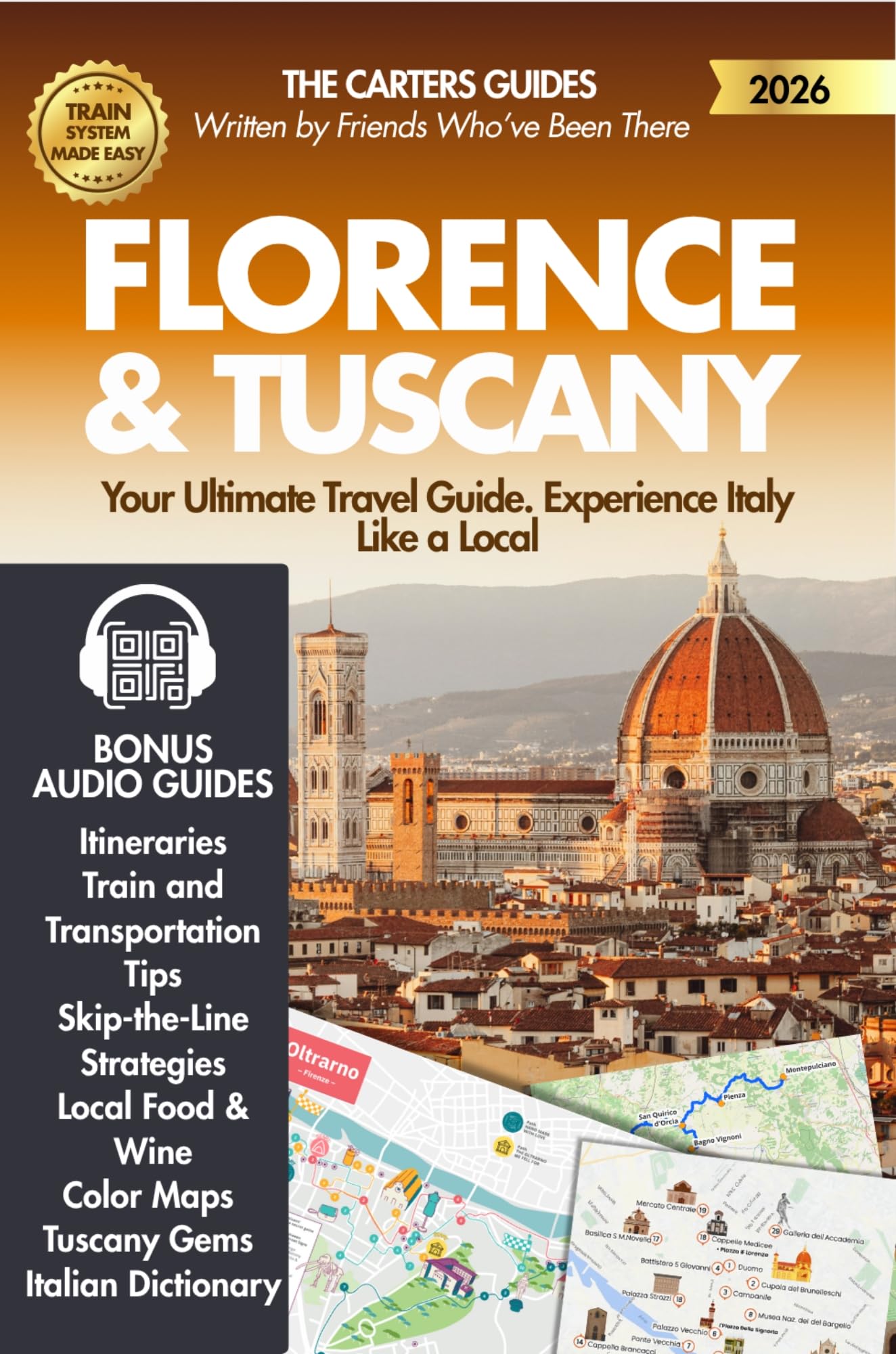Florence & Tuscany - Your Travel Guide 2026: Best Itineraries, Train and Transportation Tips, Skip-the-Line Strategies, Local Food & Wine, Maps, Must-See Towns and Tuscany Hidden Gems