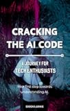 Cracking the AI Code: A Journey for Tech Enthusiasts (The AI Fundamentals Series)