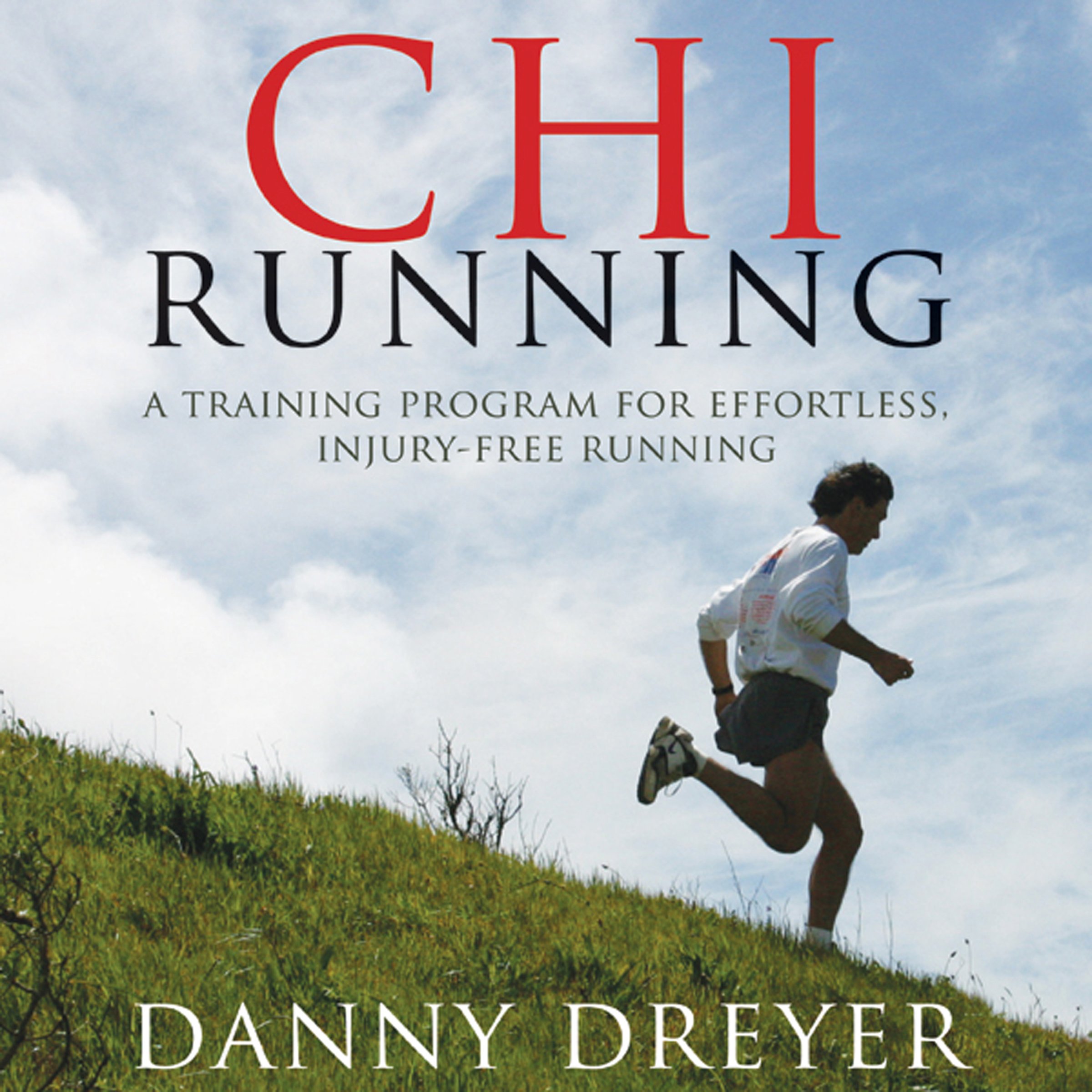 Chi Running: A Training Program for Effortless, Injury-Free Running