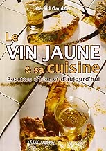 Download Le vin jaune et sa cuisine : Recettes d'hier et d'aujourd'hui PDF