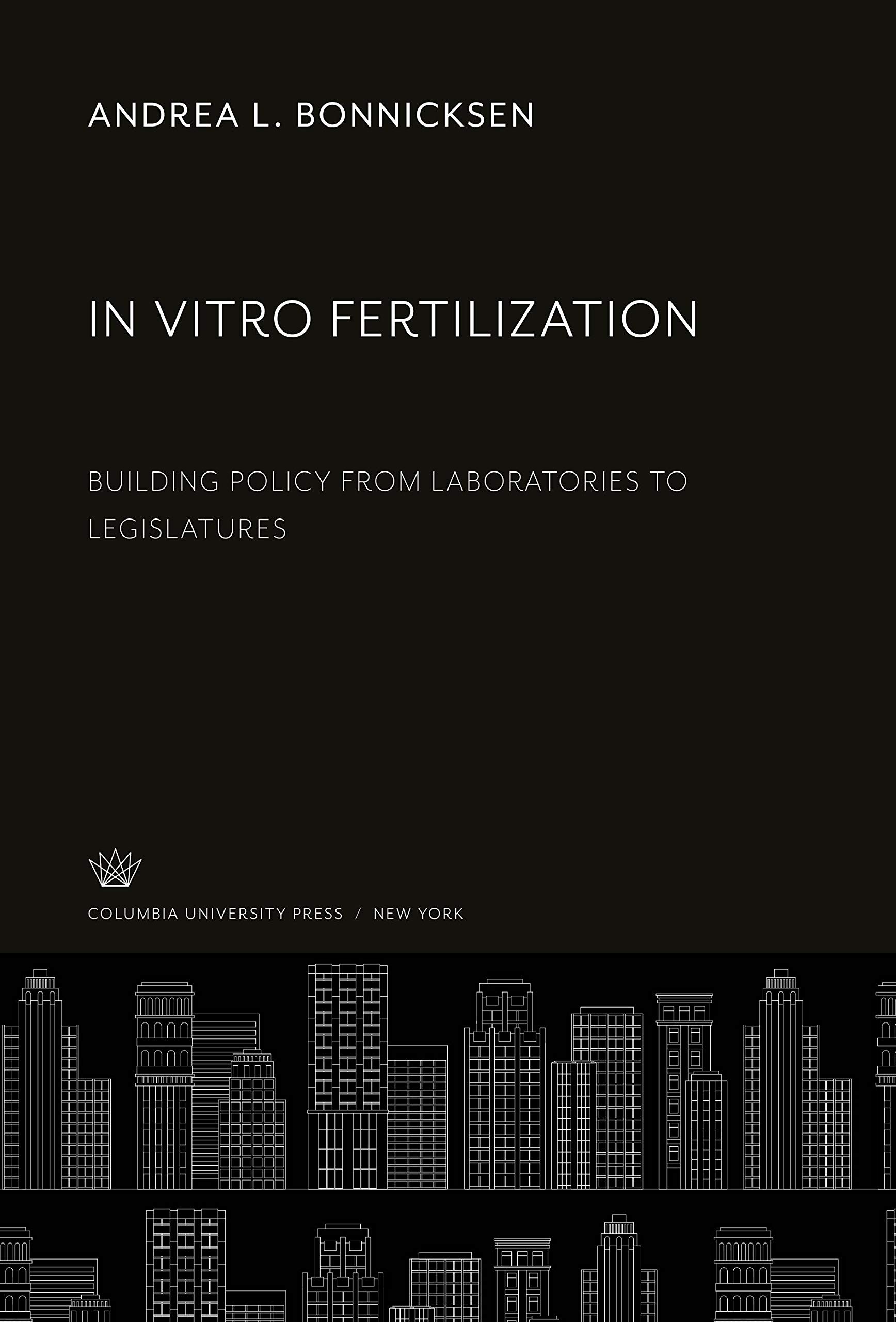 In Vitro Fertilization: Building Policy from Laboratories to Legislatures