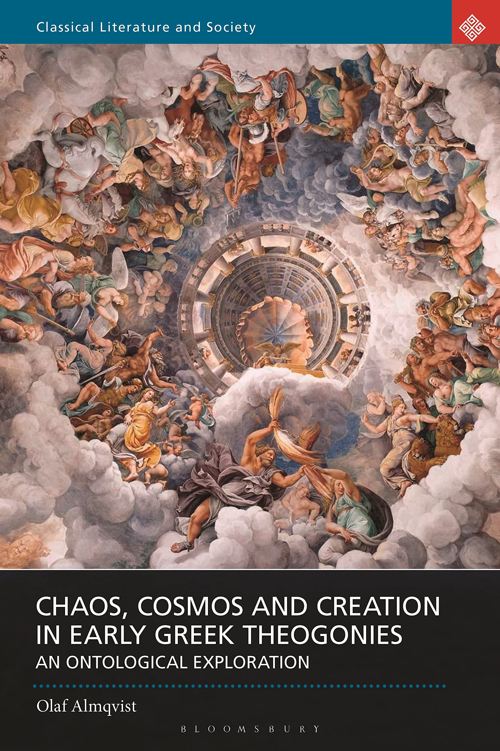 Chaos, Cosmos and Creation in Early Greek Theogonies: An Ontological Exploration (Classical Literature and Society)