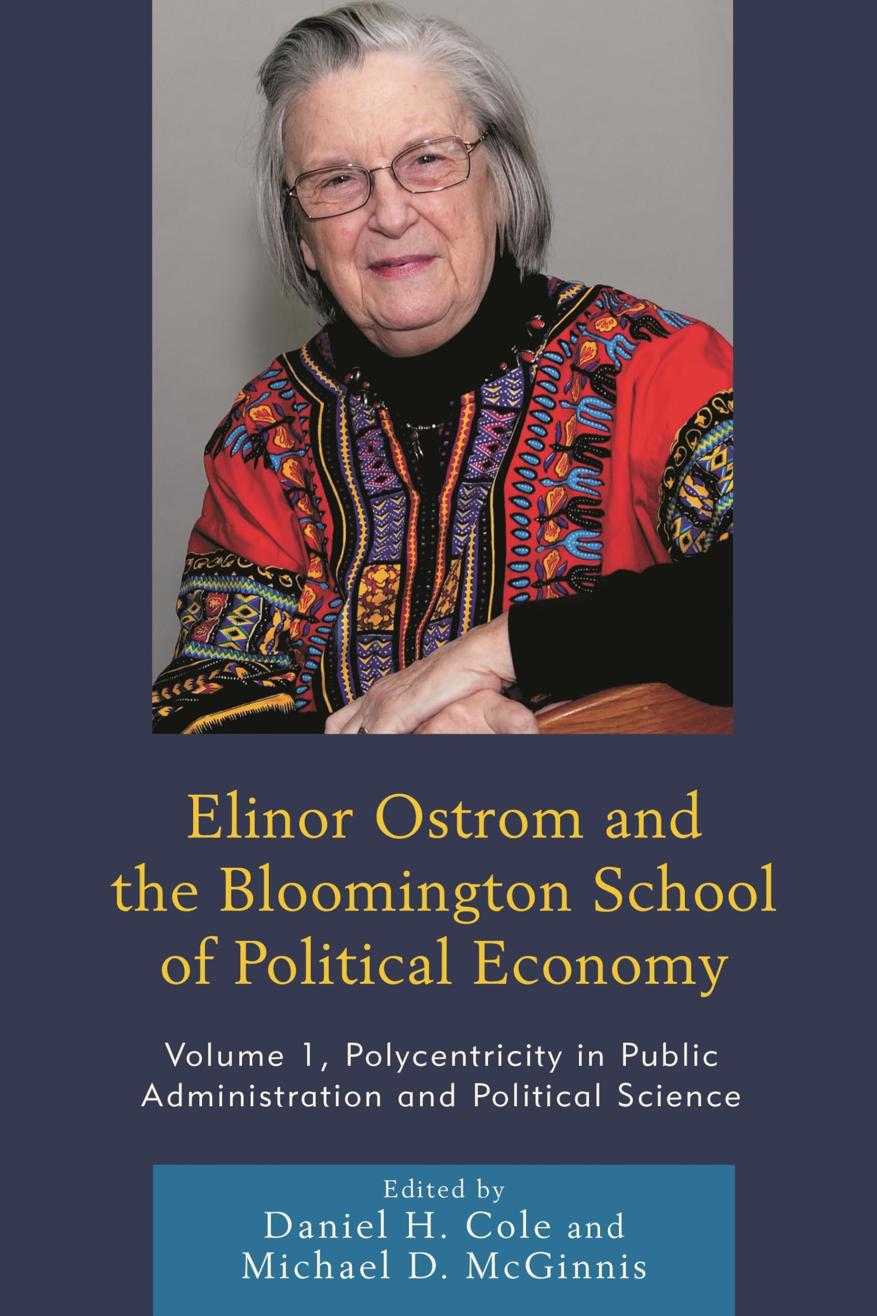 Elinor Ostrom and the Bloomington School of Political Economy: Polycentricity in Public Administration and Political Science