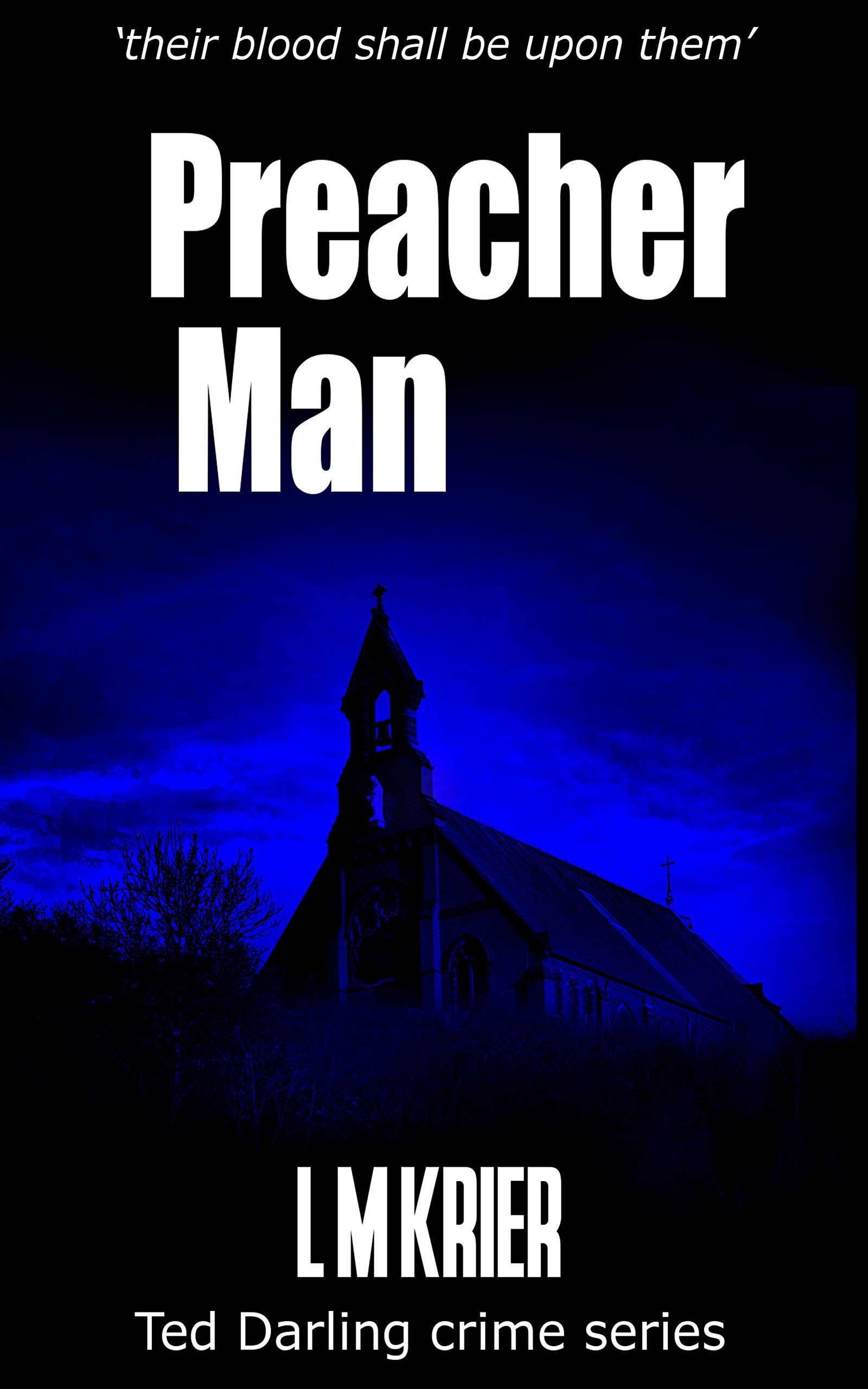 Preacher Man: their blood shall be upon them: 9 (Ted Darling Crime)