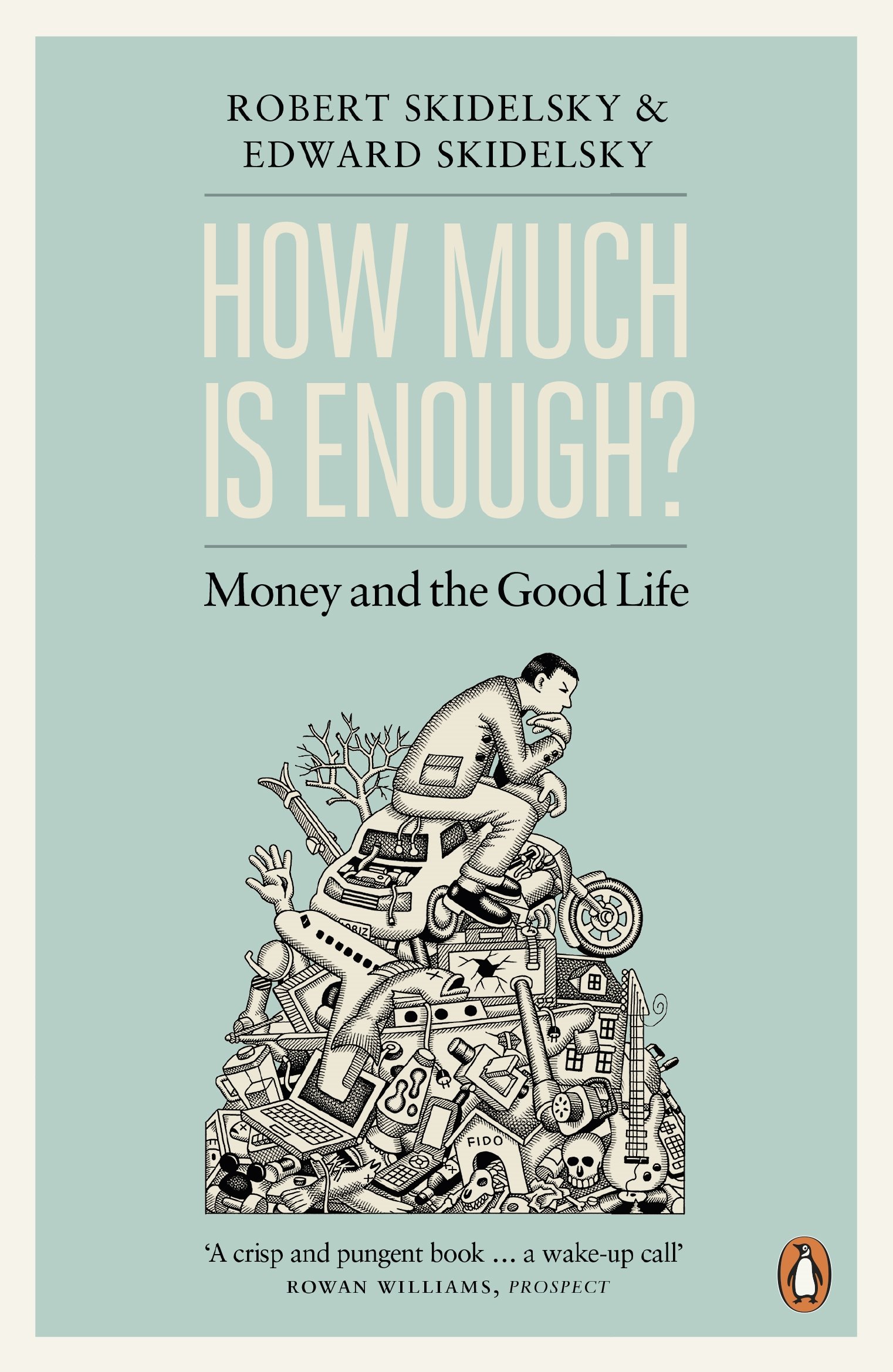 How Much is Enough? Money and the Good Life by Edward Skidelsky (Paperback Book)