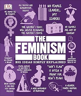 The Feminism Book: Big Ideas Simply Explained (DK Big Ideas)