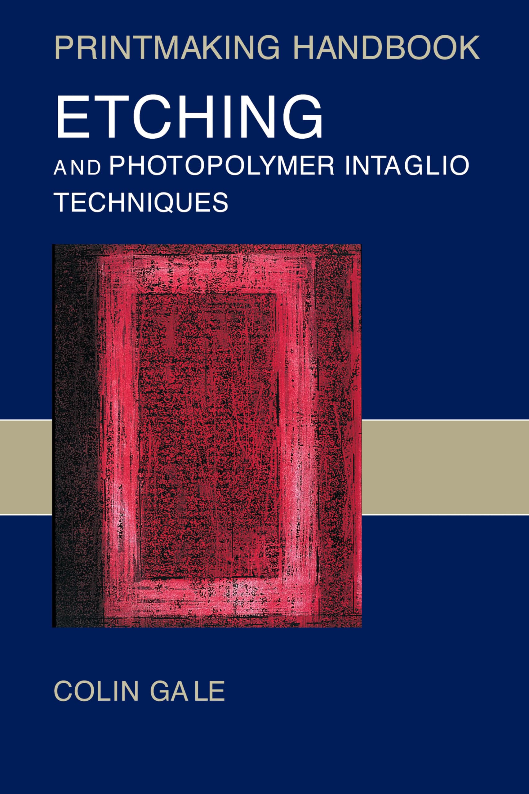 Etching and Photopolymer Intaglio Techniques (Printmaking Handbooks)