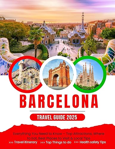 The Ultimate Barcelona Travel Guide (2025 Edition): Everything You Need to Know – Top Attractions, Where to Eat, Best Places to Visit &amp; Local Tips