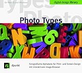  Photo Types, 1 CD-ROM: Fotografische Alphabete für Print-Design und Screen-Design mit interaktivem Image-Browser. Für MacOS u. Windows