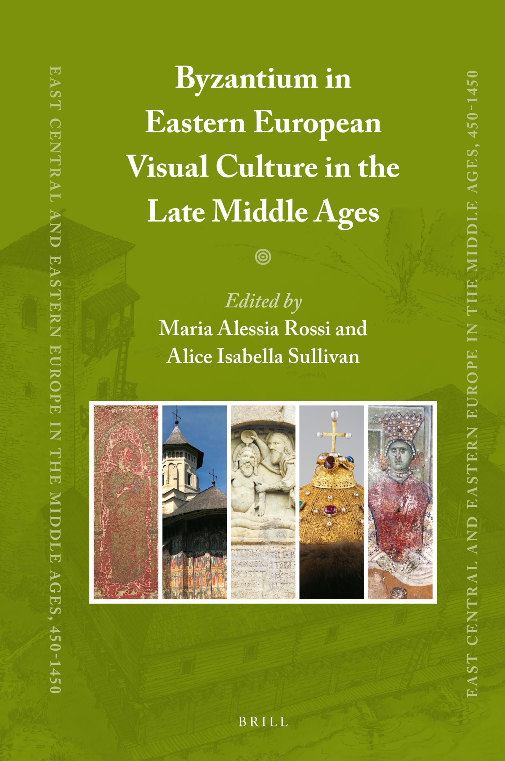 Byzantium in Eastern European Visual Culture in the Late Middle Ages: 65 (East Central and Eastern Europe in the Middle Ages, 450-1450, 65)