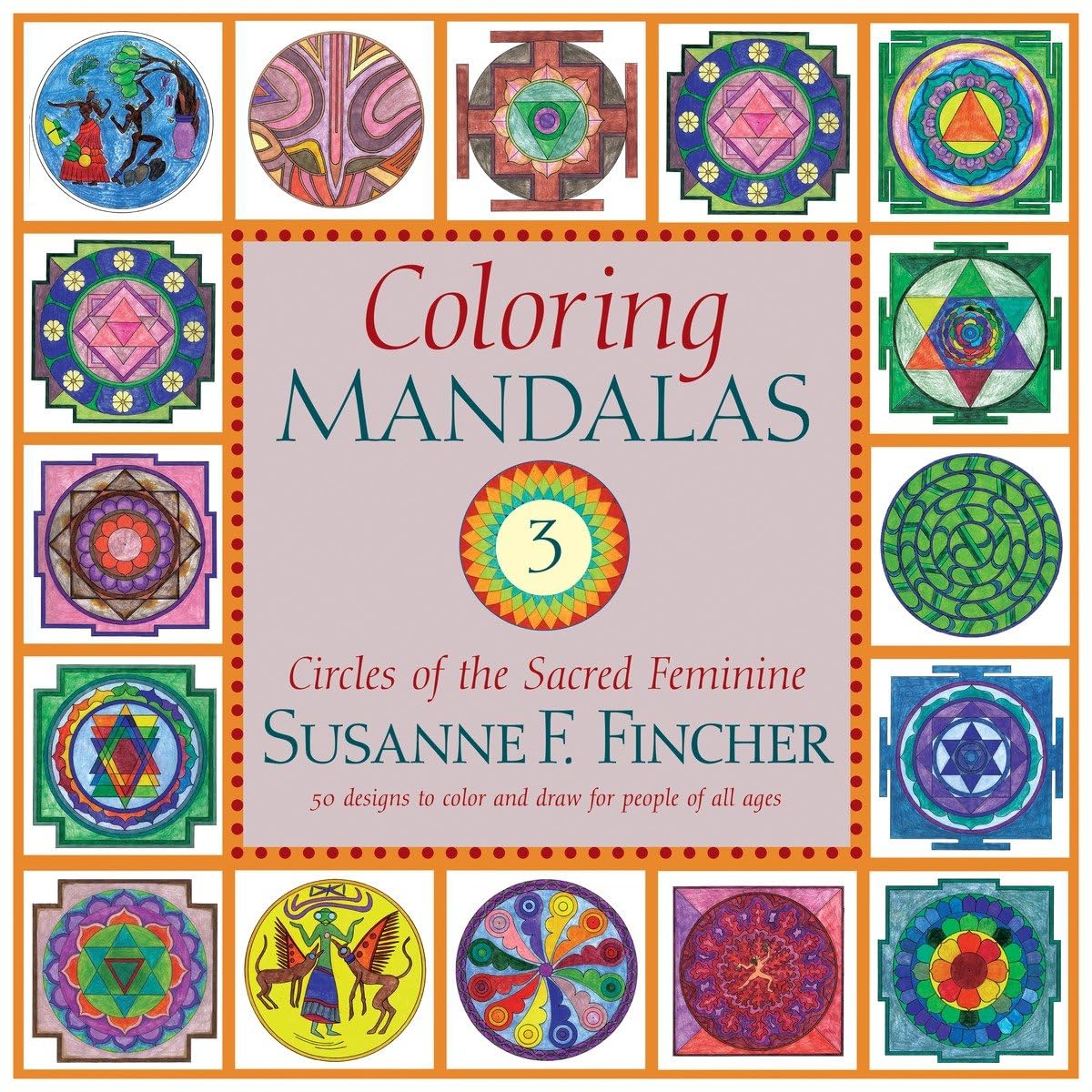 Coloring Mandalas 3: Circles of the Sacred Feminine >>>><<<<50 Designs to Color and D (Coloring Mandalas): Circles of ... Pocket Classics) (An Adult Coloring Book)