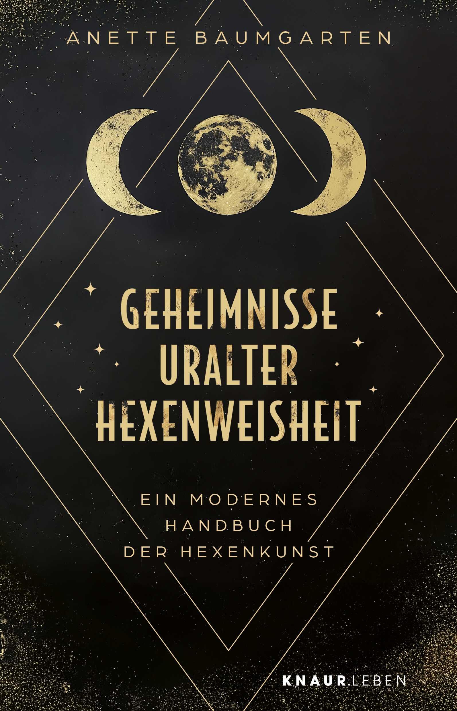 Geheimnisse uralter Hexenweisheit: Ein modernes Handbuch der Hexenkunst
