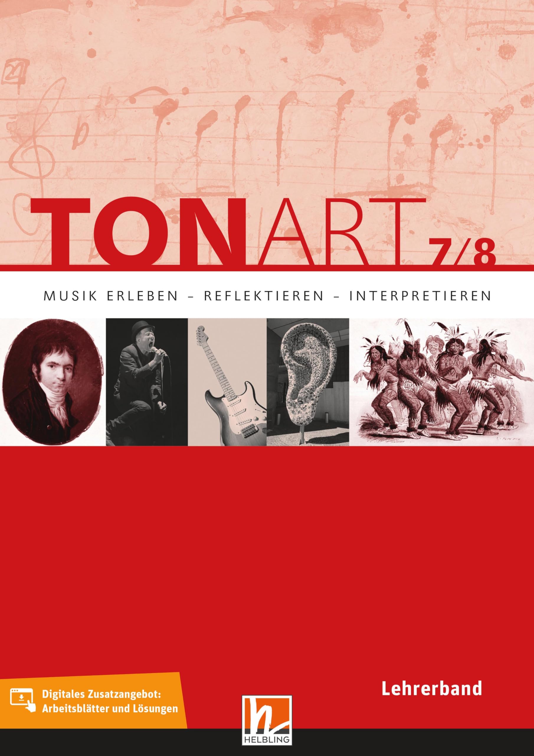 TONART 7/8 Lehrerband: Musik erleben - reflektieren - interpretieren: Klasse 7/8. Musik erleben - reflektieren - interpretieren (TONART Bayern: Ausgabe LehrplanPLUS)