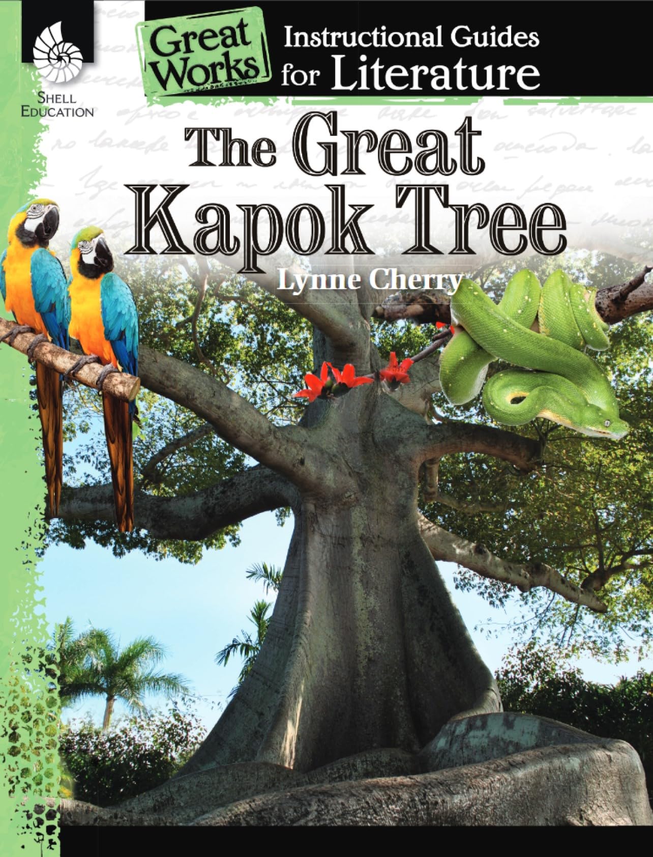 The Great Kapok Tree: An Instructional Guide for Literature - Novel Study Guide for Elementary School Literature with Close Reading and Writing Activities (Great Works Classroom Resource)