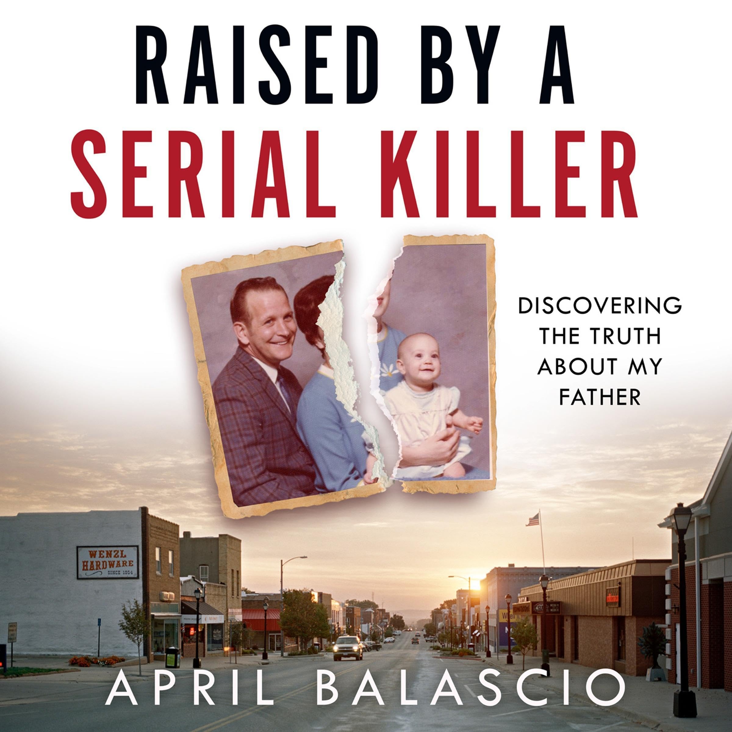 Raised by a Serial Killer: Discovering the Truth About My Father