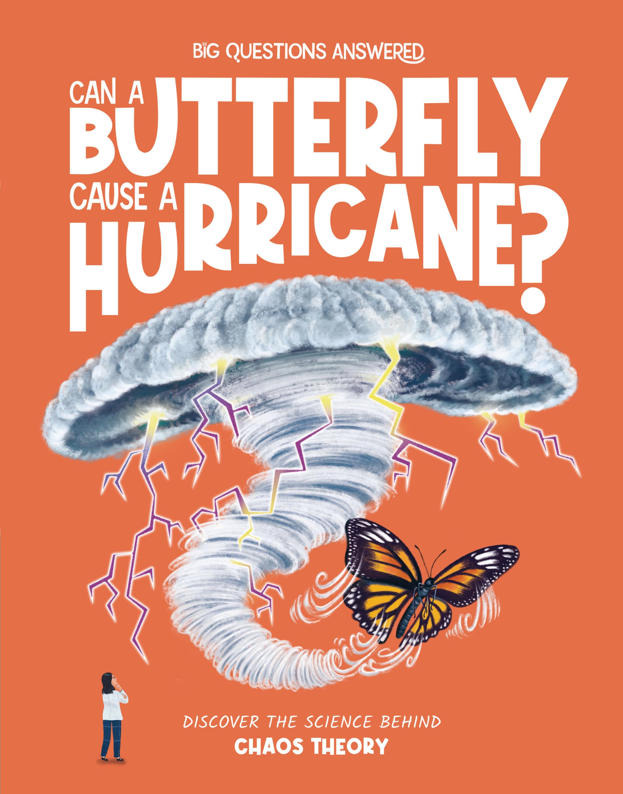 Can a Butterfly Cause a Hurricane?: Discover the Science Behind Chaos Theory (The Big Questions Answered)