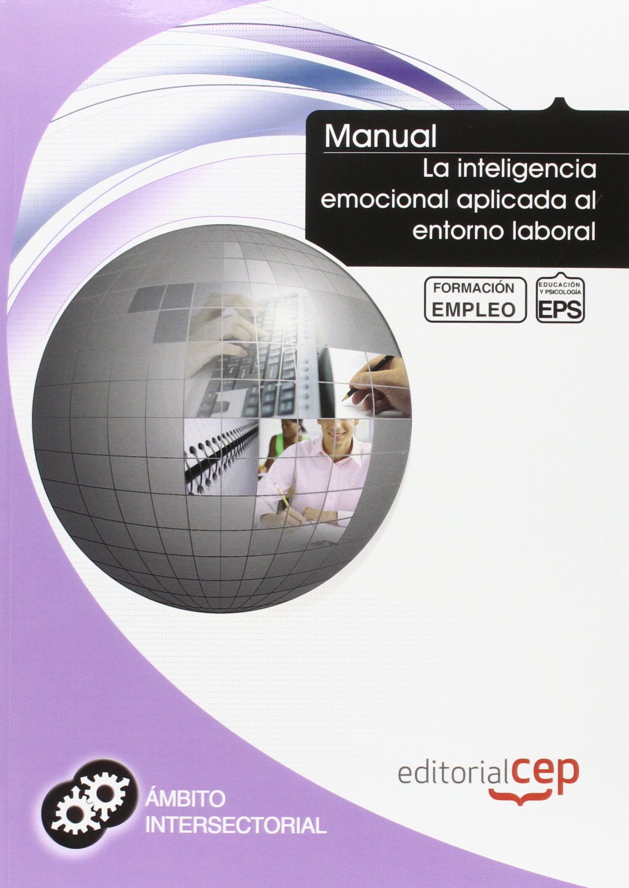 Manual La Inteligencia Emocional Aplicada al Entorno Laboral. Formación para el empleo