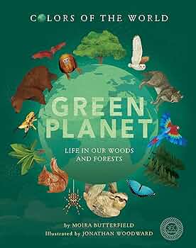Green Planet: Life in our Woods and Forests (Colors of the World