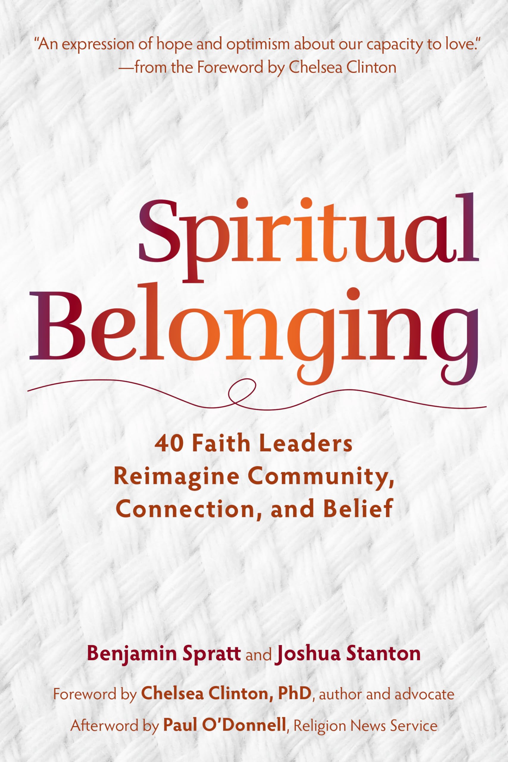 Spiritual Belonging: 40 Faith Leaders Reimagine Community, Connection, and Belief