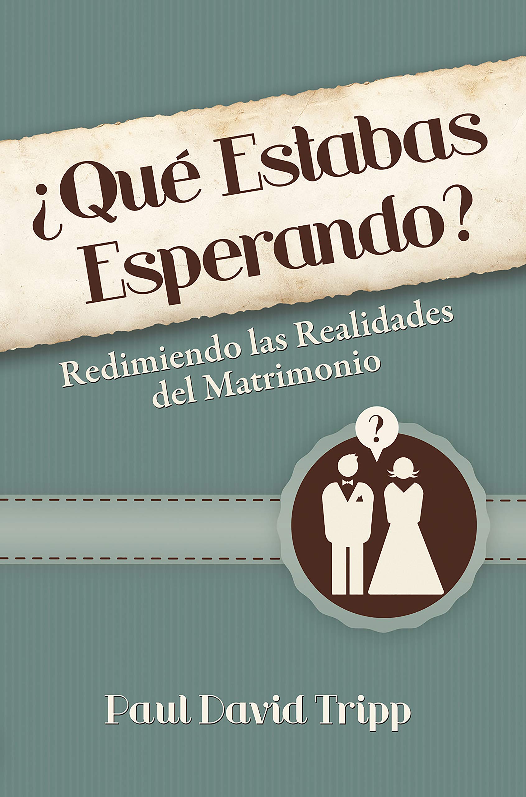 ¿Qué estabas esperando?: Redimiendo las realidades del matrimonio (Spanish Edition)