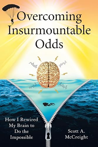 Overcoming Insurmountable Odds: How I Rewired My Brain to Do the Impossible