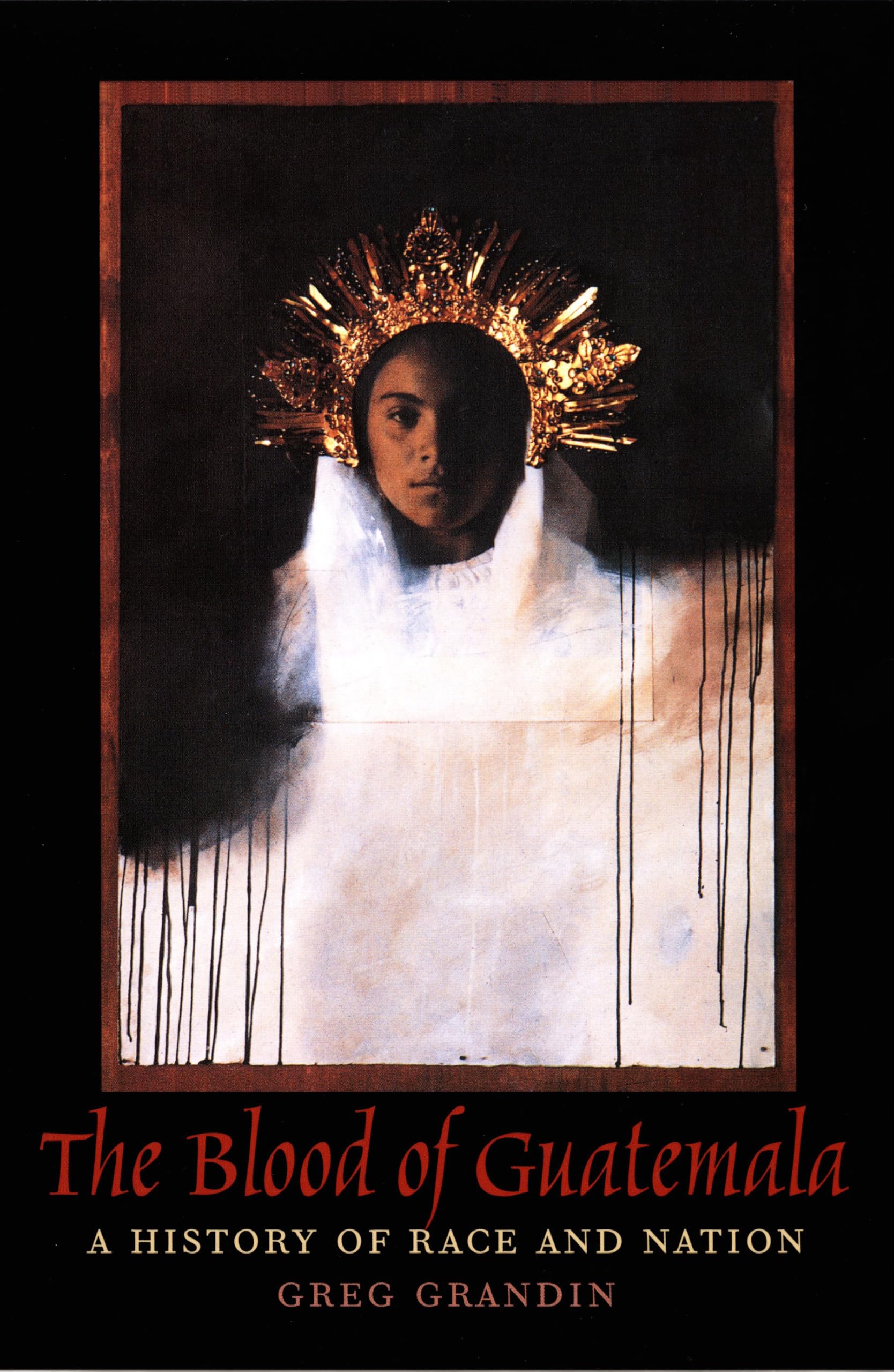 The Blood of Guatemala: A History of Race and Nation (Latin America Otherwise)