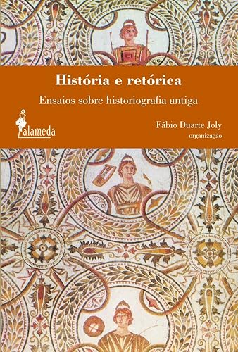 História e Retórica: Ensaios Sobre Historiografia Antiga