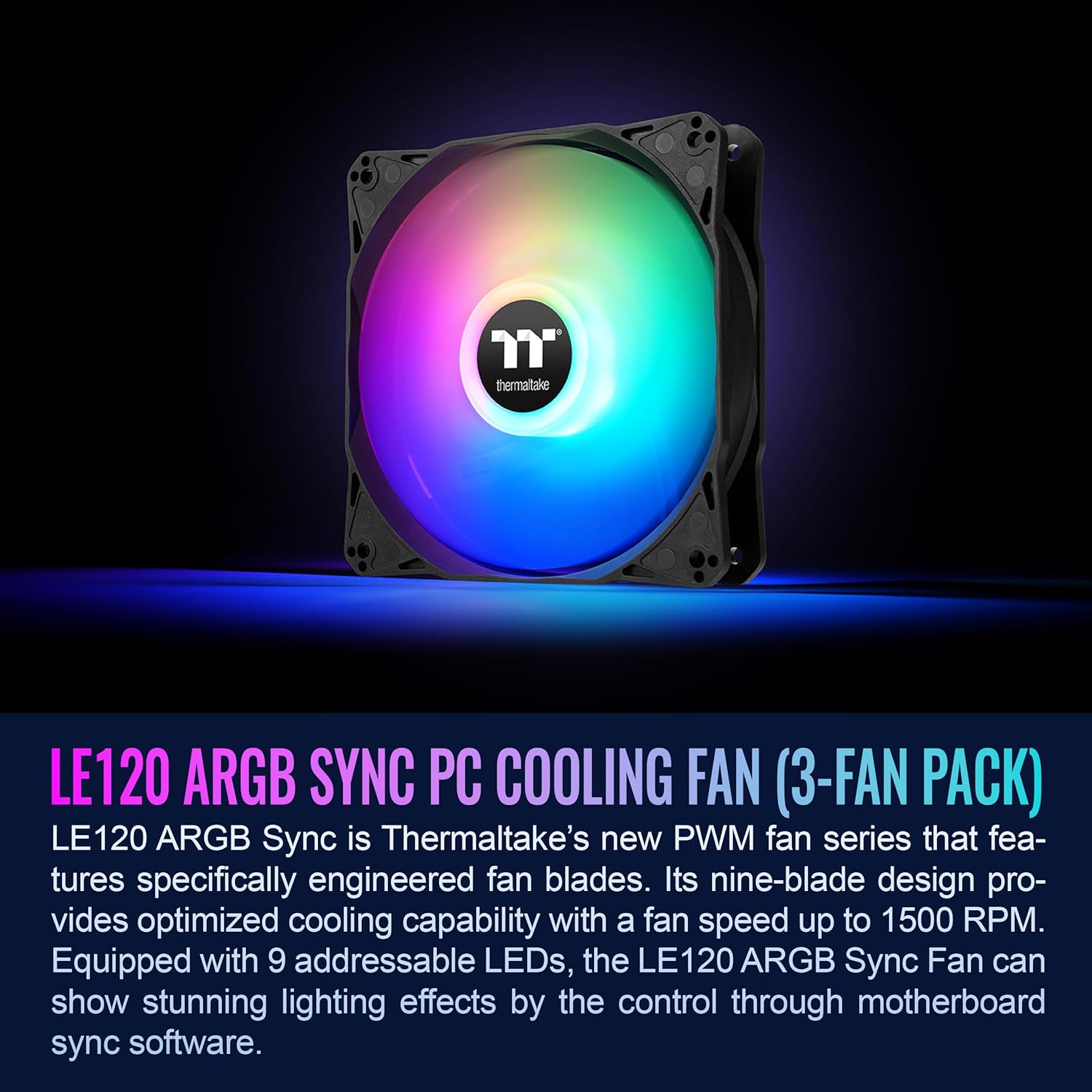 Thermaltake LE120 ARGB PWM Fan (3 Pack), PWM controlled 500~1500 rpm, 5V Motherboard Sync, 16.8 Million Colors 9 Addressable LEDs, Airflow 66.1 CFM, 120mm Hydraulic Bearing, Case Fan, CL-F204-PL12SW-A