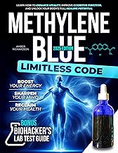 Methylene Blue Limitless Code: Boost Your Energy, Sharpen Your Mind, and Reclaim Your Health | Learn How to Enhance Vitality, Improve Cognitive Function, and Unlock Your Body’s Full Healing Potential