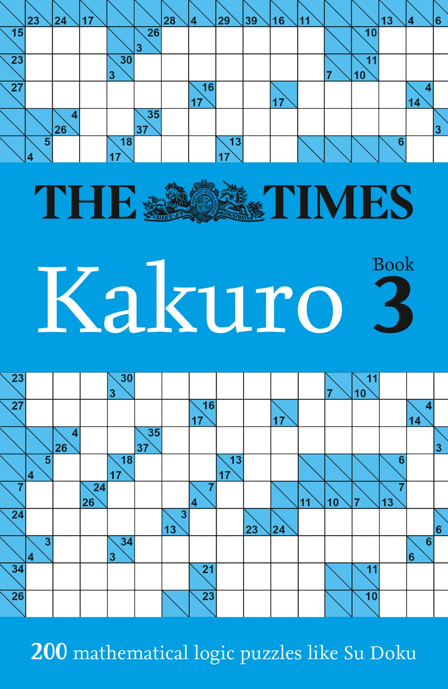 The Times Kakuro Book 3: 200 mathematical logic puzzles (The Times Puzzle Books)