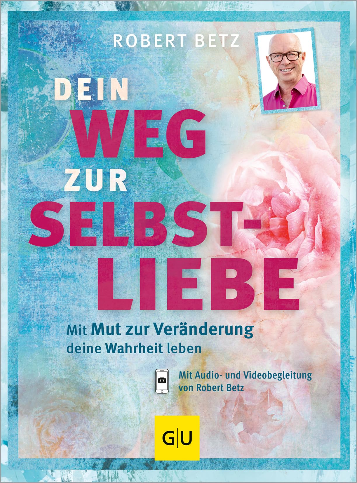 Robert Betz Dein Weg zur Selbstliebe – Lebenshilfe Potenzialentfaltung