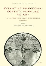 Byzantine Macedonia: Identity, Image and History, Papers from the Melbourne Conference July 1995 (Byzantina Australiensia, 13)