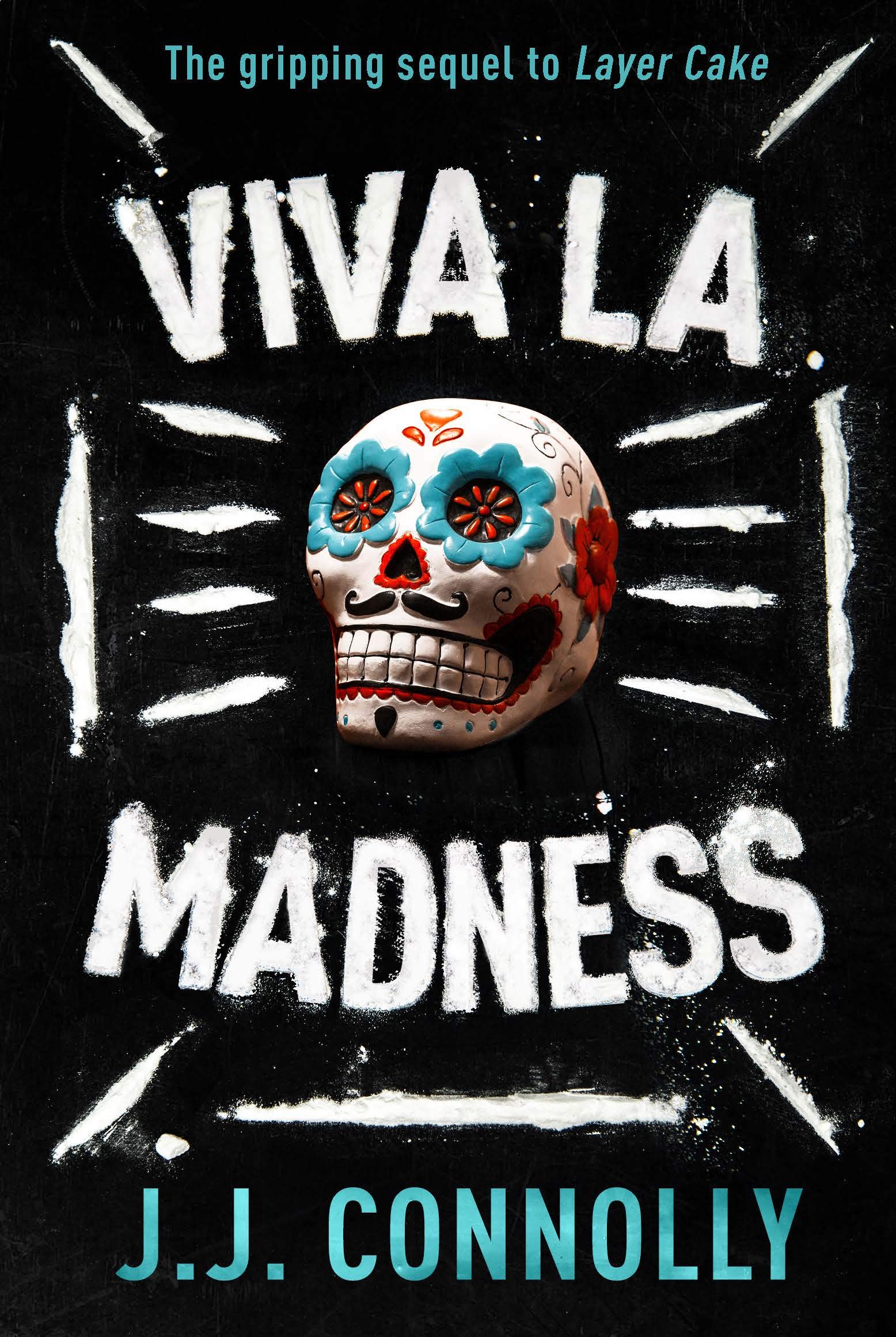 Viva La Madness (The Gripping Sequel to the Bestselling Thriller Layer Cake)