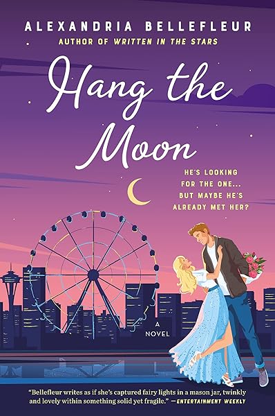Cover of Hang the Moon: A Rom-Com Filled with Movie-Inspired Dates and Sibling's Best Friend Relationship by Alexandria Bellefleur