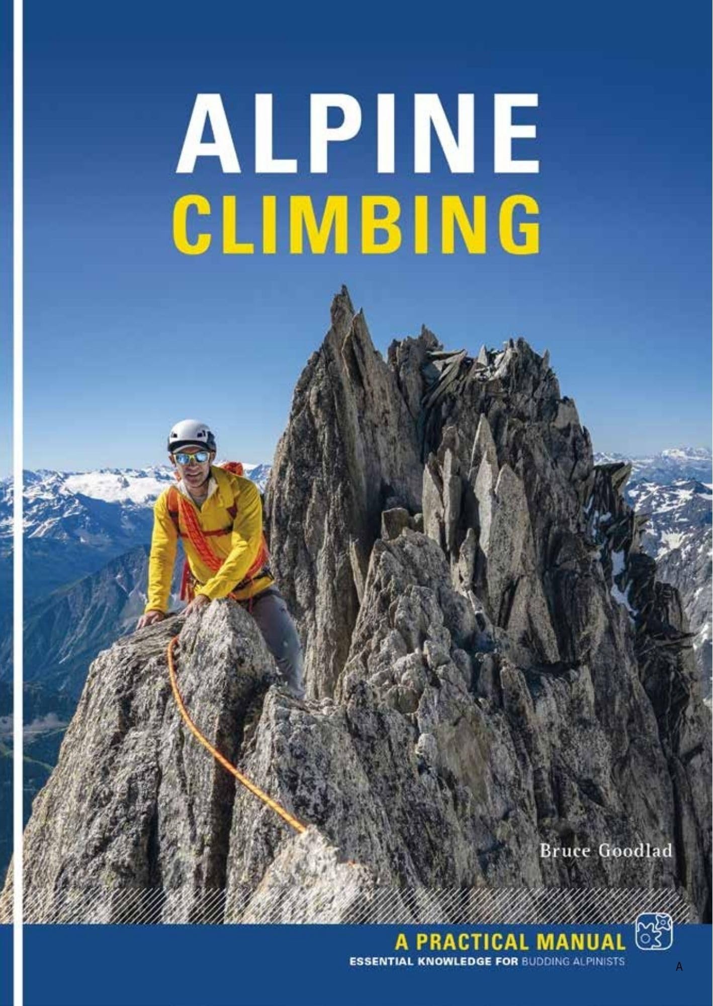 Alpine Climbing: A Practical Manual: Essential Knowledge for Budding Alpinists