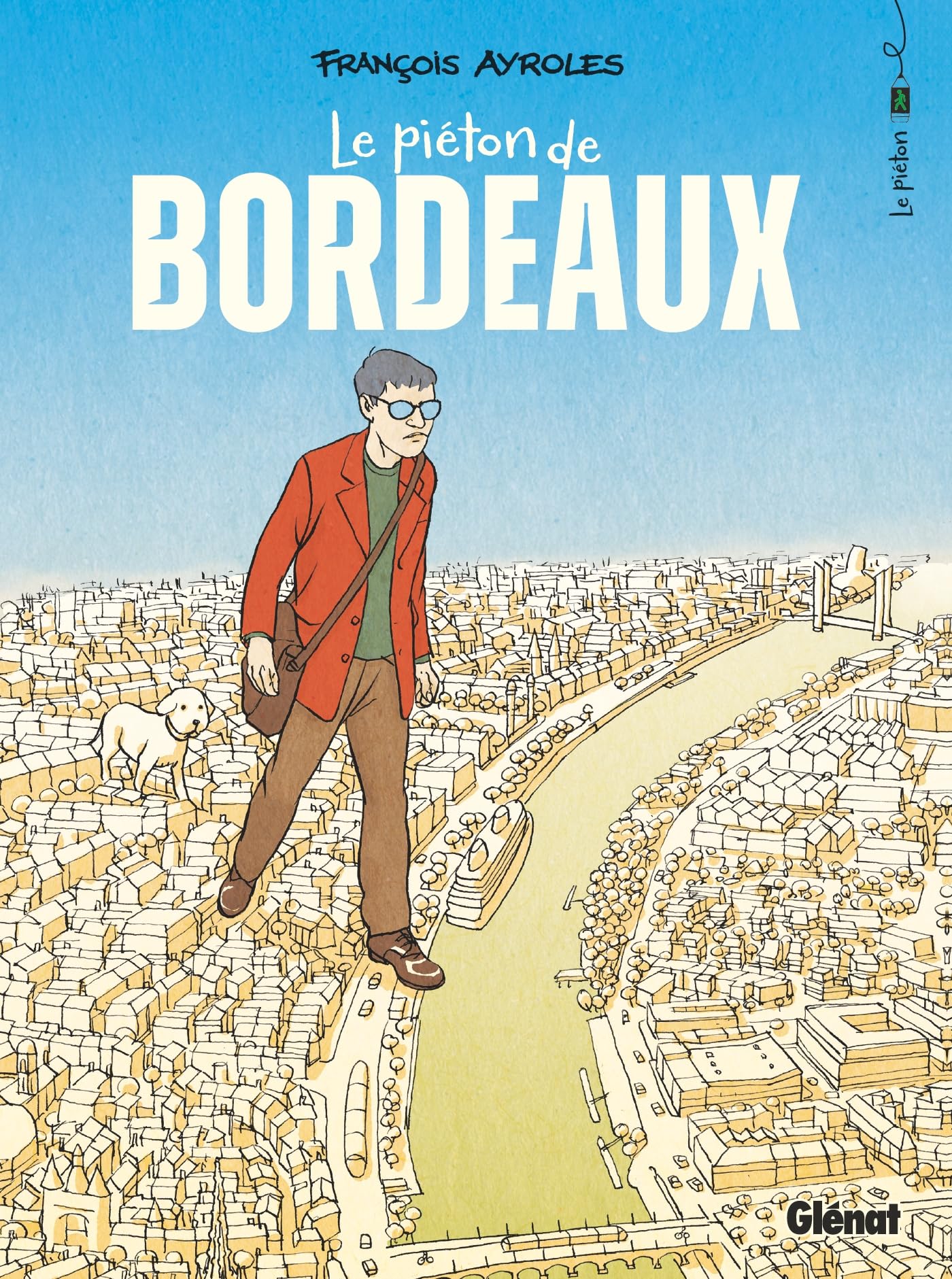 Le pieton de bordeaux -  Ayroles - Glénat - cartonné - Bande dessinée