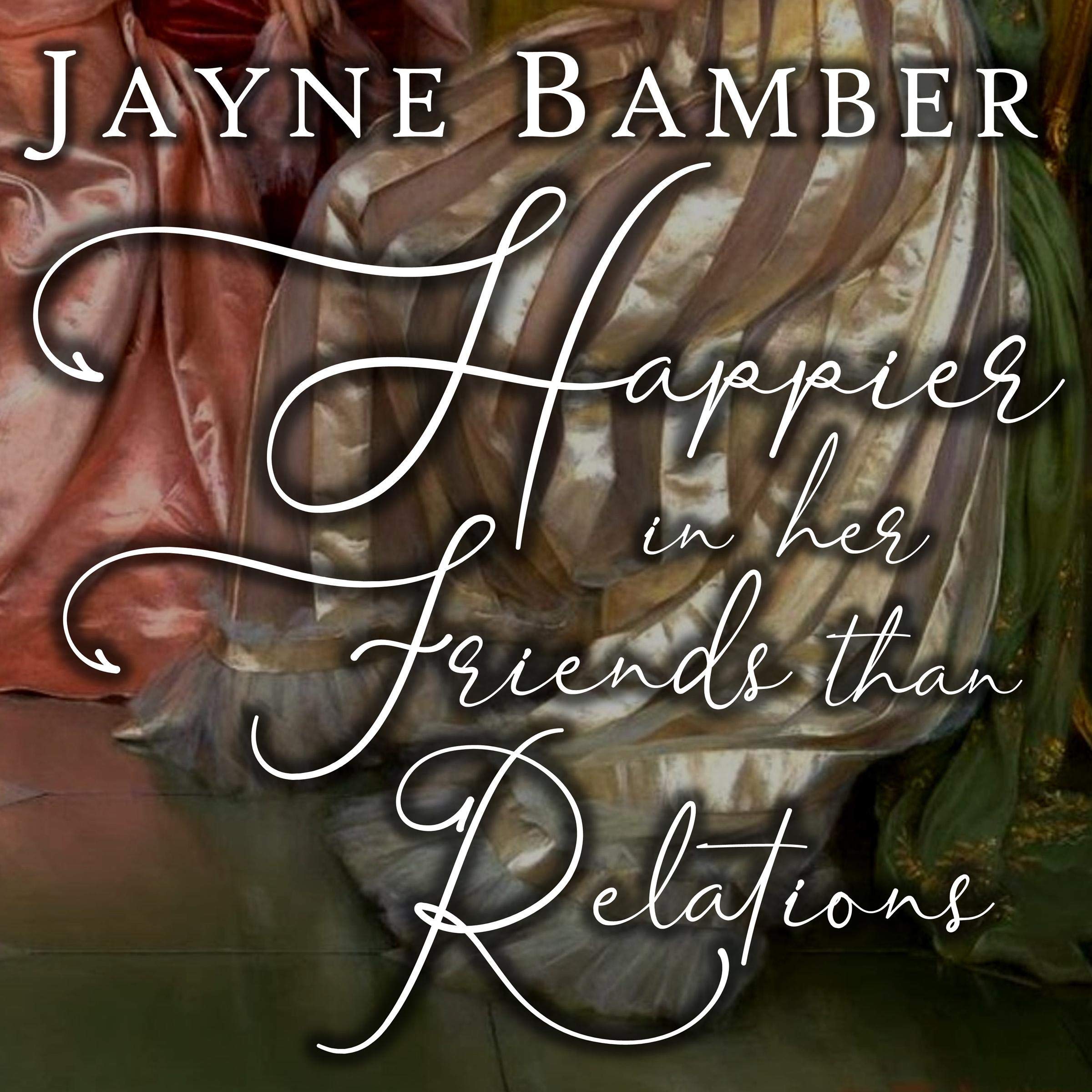 Cover art for Happier in Her Friends than Relations