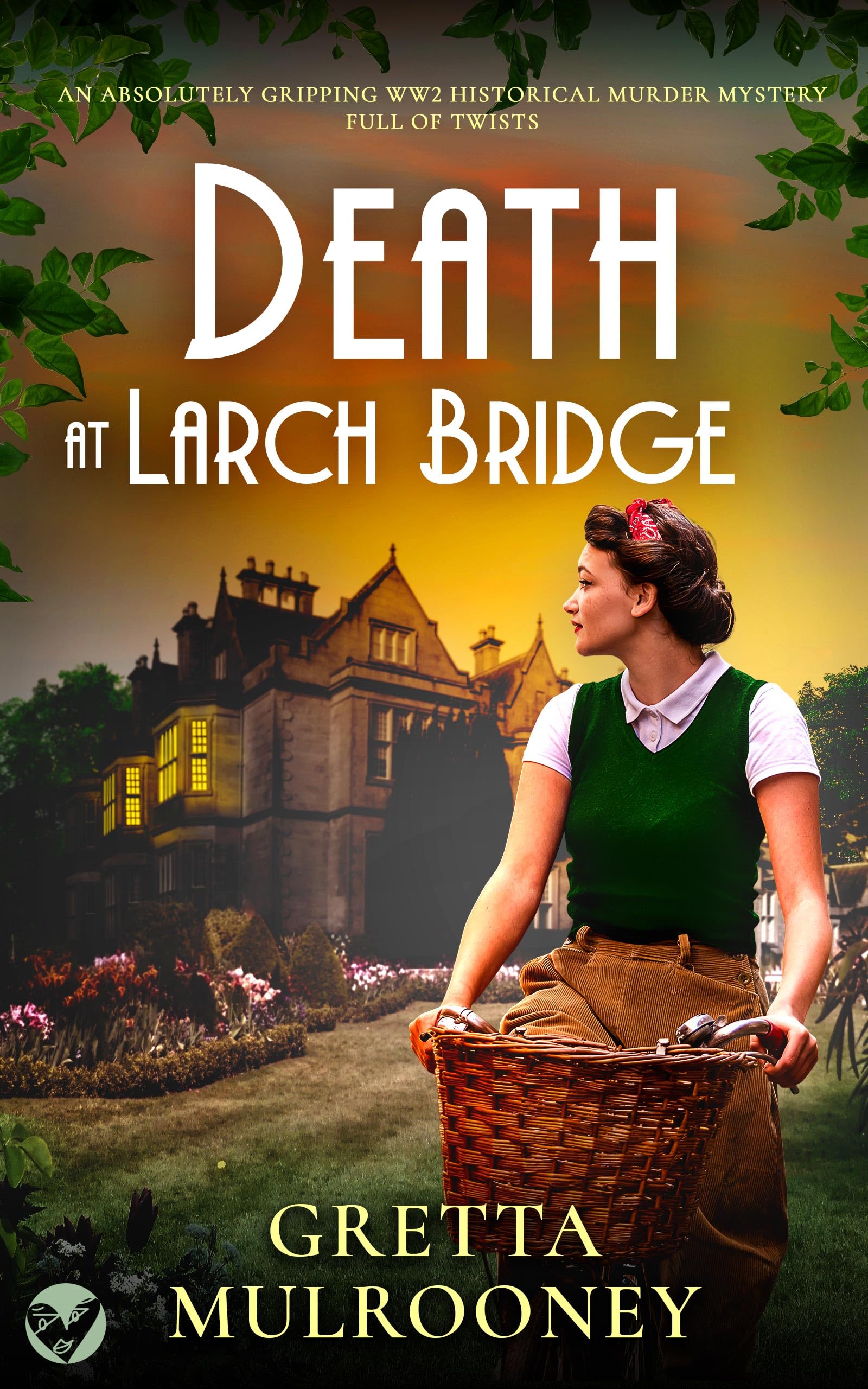 DEATH AT LARCH BRIDGE an absolutely gripping WW2 historical murder mystery full of twists (Daisy Moore Mysteries)