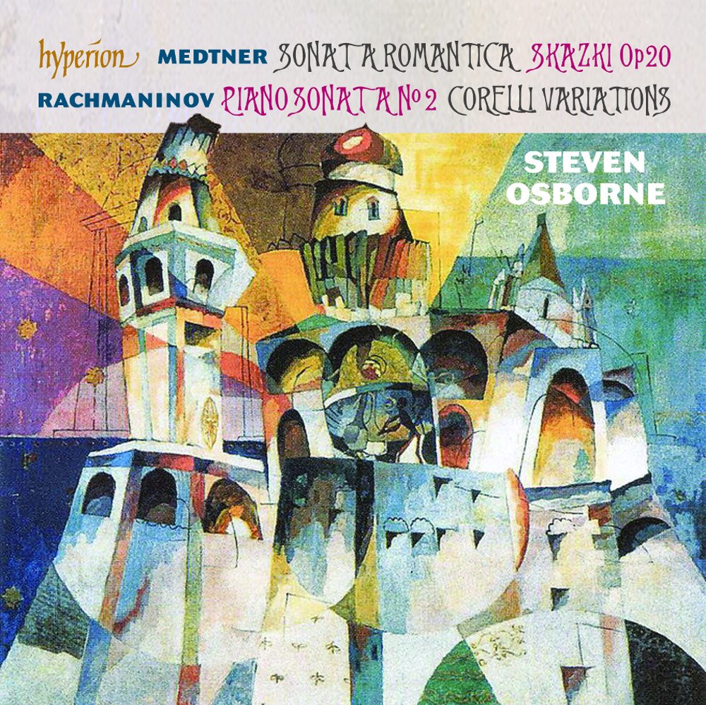 Rachmaninoff: Piano Sonata No. 2; Corelli Variations Medtner: Sonata romantica