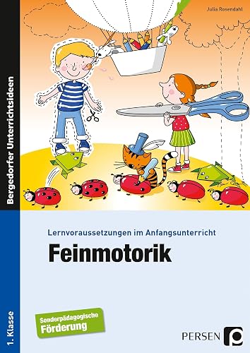 Feinmotorik: Lernvoraussetzungen im Anfangsunterricht (1. Klasse/Vorschule)