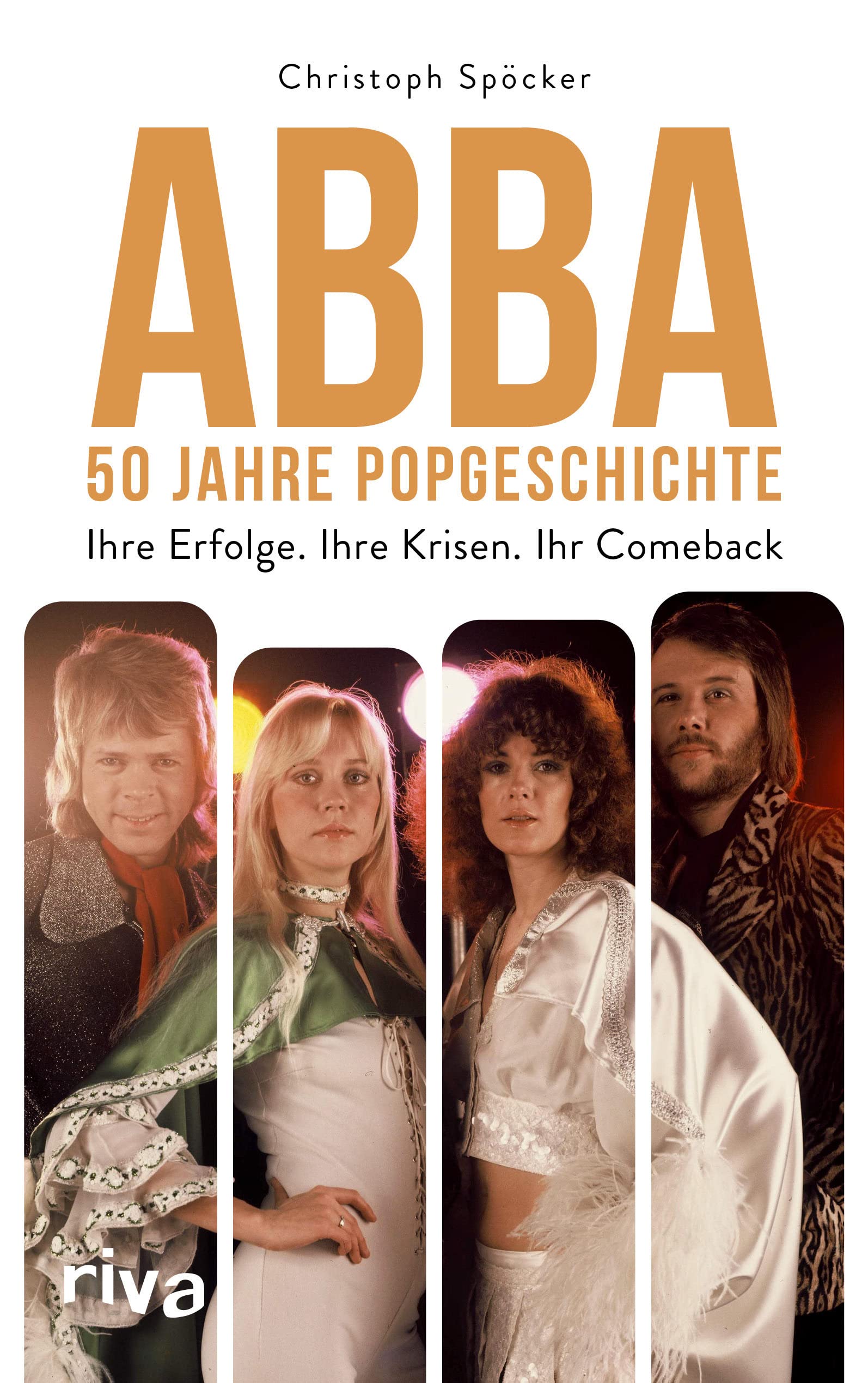 RIVA ABBA - 50 Jahre Popgeschichte: Ihre Erfolge. Ihre Krisen. Ihr Comeback. Das perfekte Geschenk zum Band Jubiläum. Für Fans von Mamma Mia, Dancing Queen, ABBA Voyage, ABBA Gold