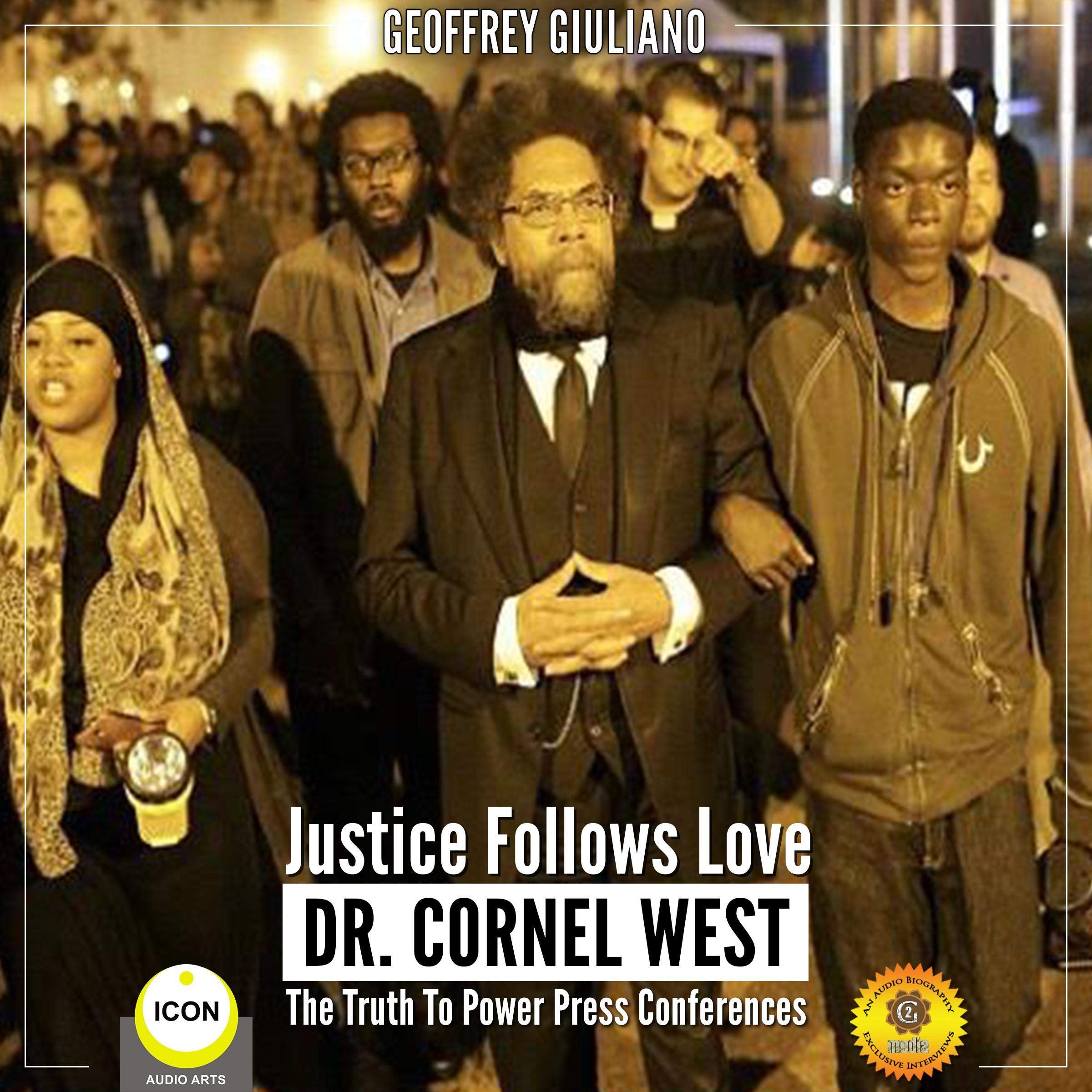 Justice Follows Love Dr. Cornel West - The Truth to Power Press Conferences