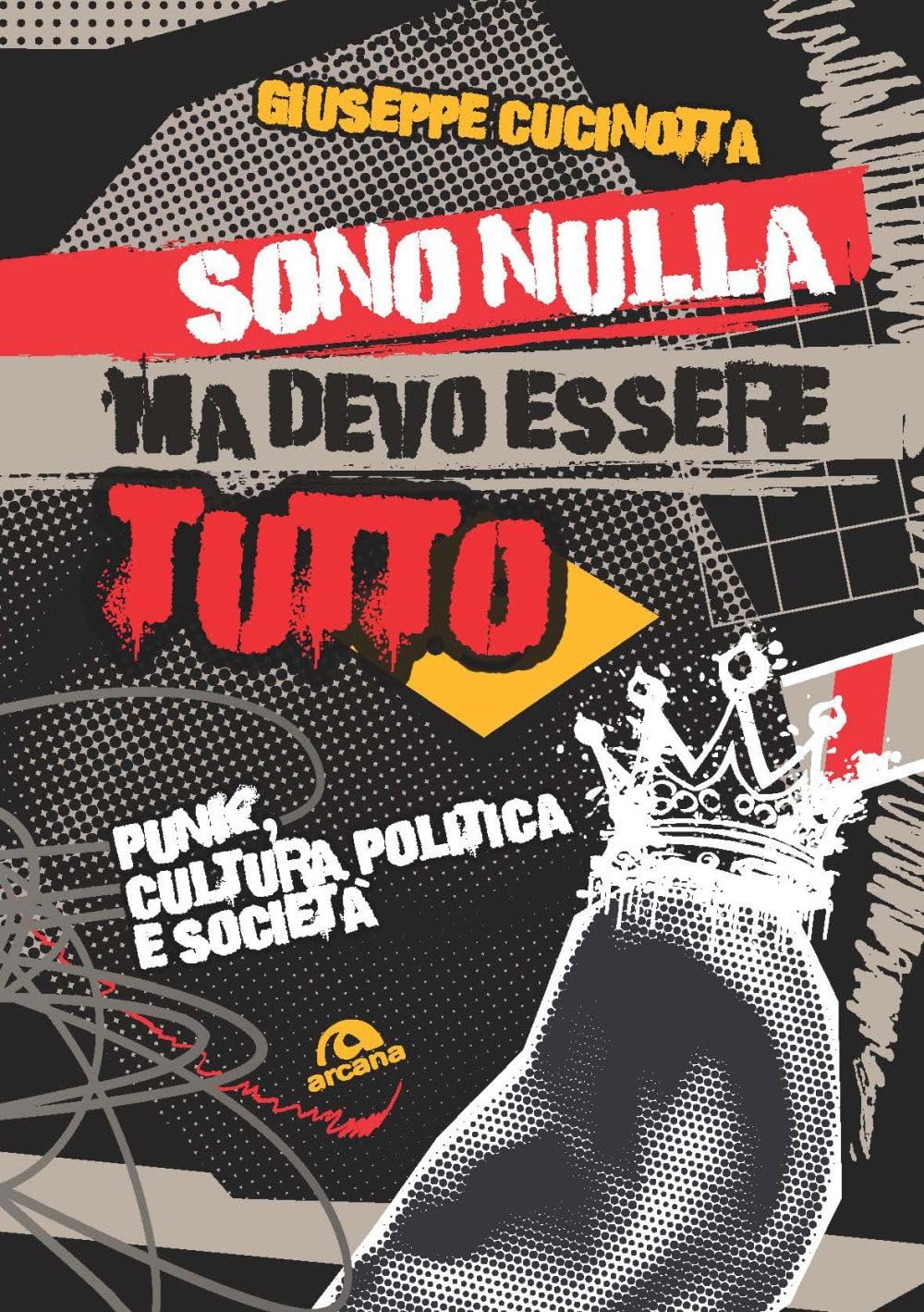 Sono Nulla Ma Devo Essere Tutto. Punk, Cultura, Politica E Società - 4