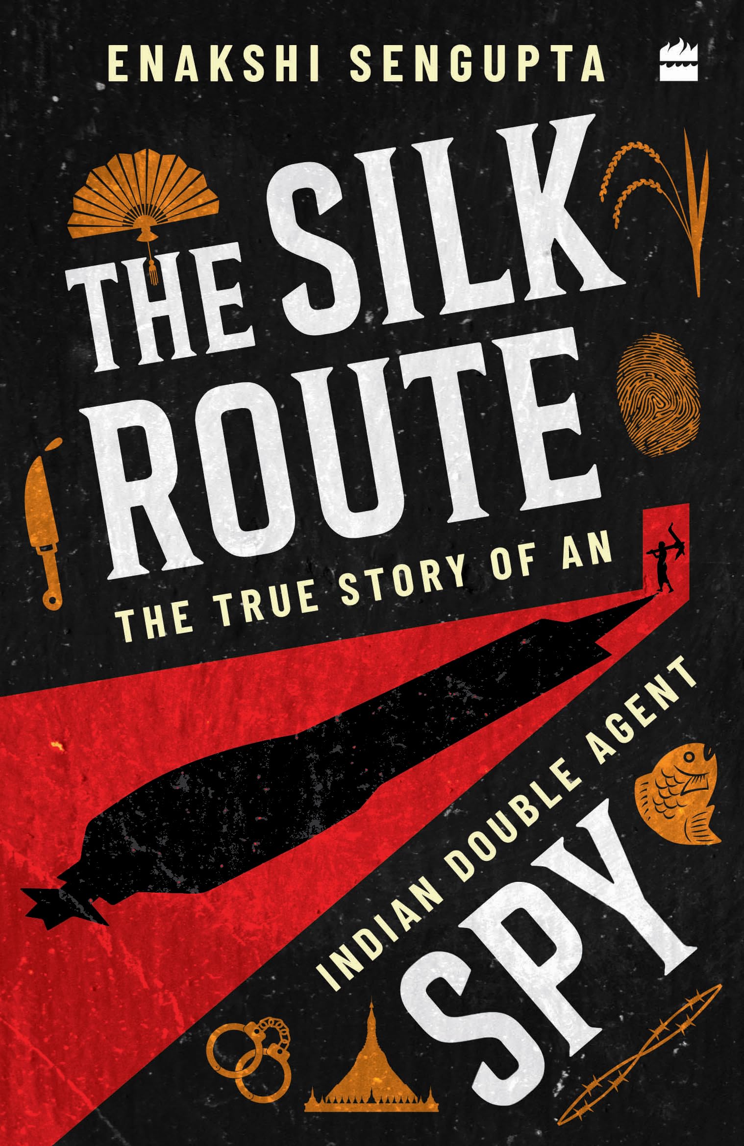 The Silk Route Spy: The True Story of an Indian Double Agent Paperback – 5 August 2024