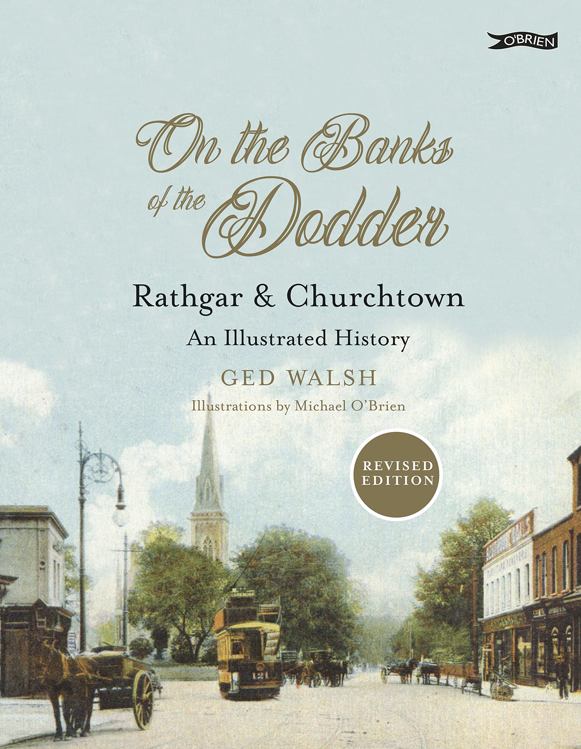 On the Banks of the Dodder : Rathgar and Churchtown: an Illustrated History ...