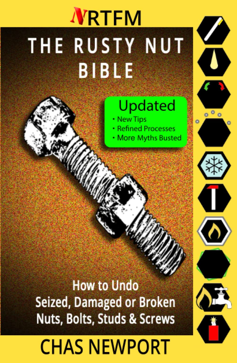 The Rusty Nut Bible: How to Undo Seized, Damaged or Broken Nuts, Bolts, Studs & Screws
