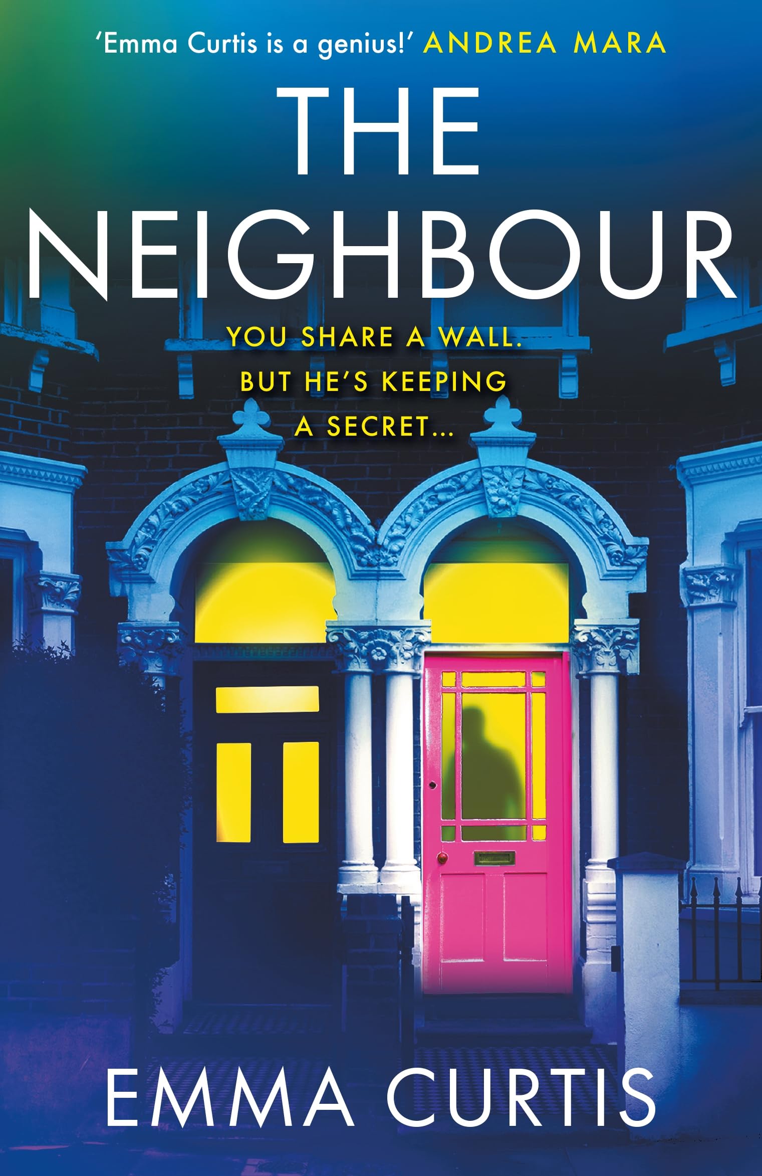 The Neighbour: The gripping psychological thriller BRAND NEW for 2026 from bestselling author Emma Curtis
