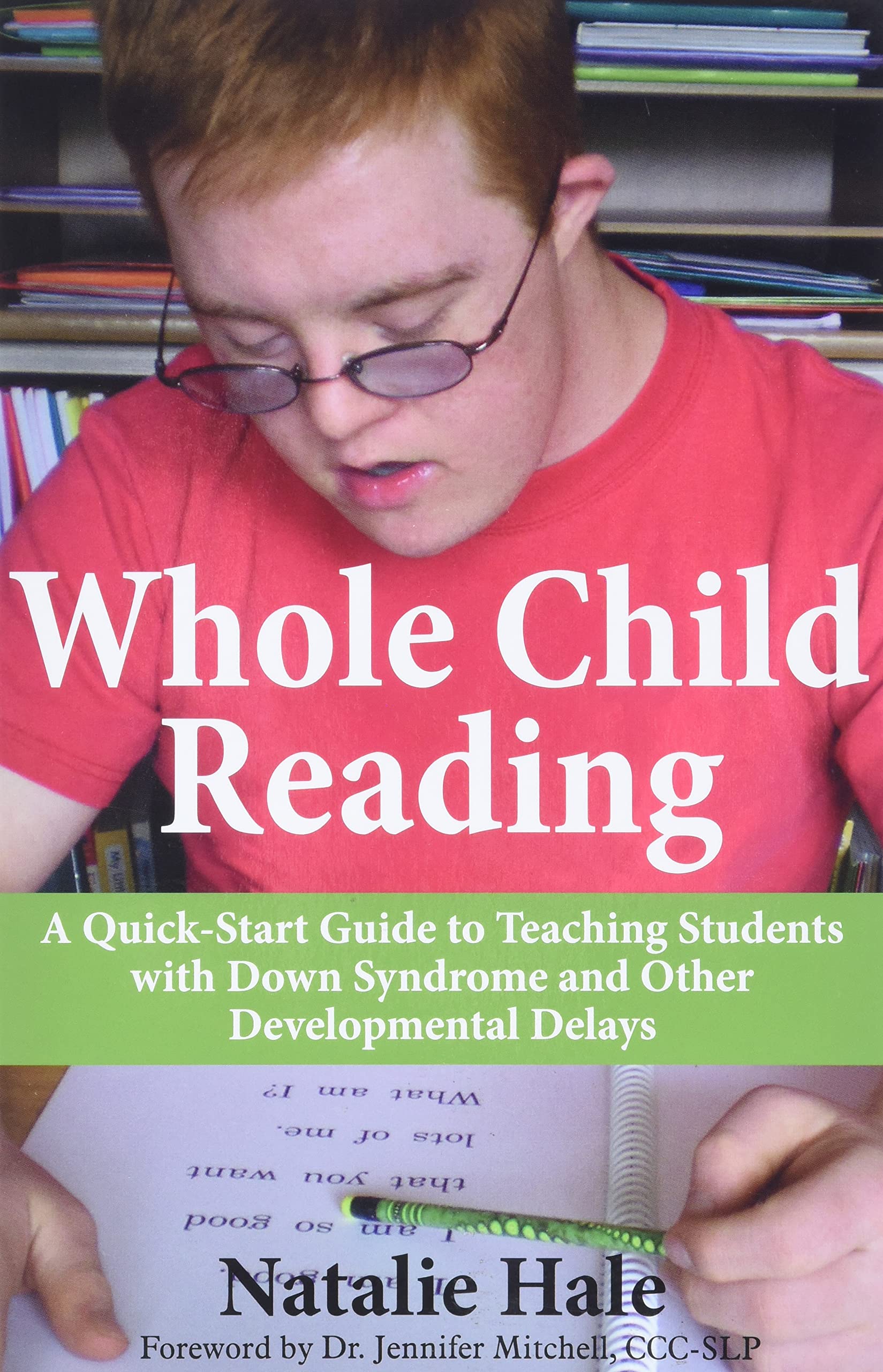 Whole Child Reading: A Quick-Start Guide to Teaching Students with Down Syndrome and Other Developmental Delays