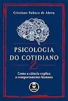 Psicologia do Cotidiano 2: Como a Ciência Explica o Comportamento Humano