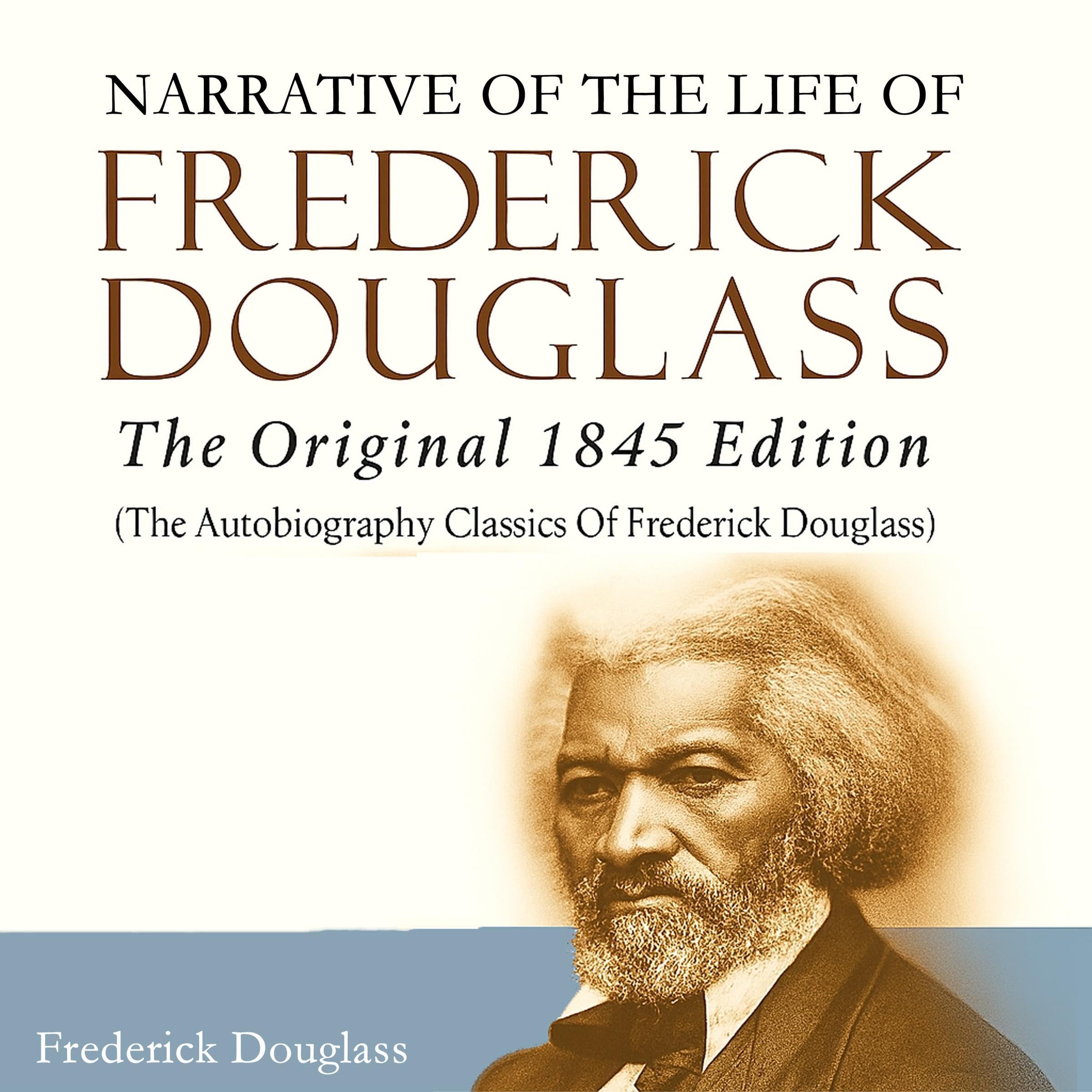 Narrative of the Life of Frederick Douglass (The Original 1845 Edition)